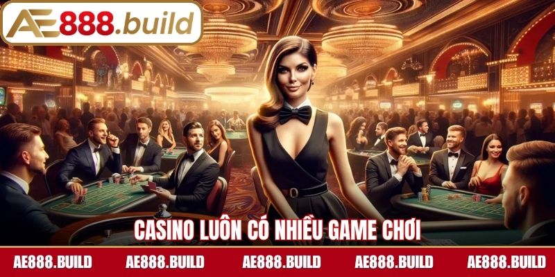 Casino luôn  có nhiều game chơi